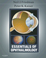 Essentials of Ophthalmology - Friedman, Neil J, MD, and Kaiser, Peter K, MD