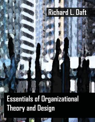 Essentials of Organization Theory and Design - Richard, L Daft