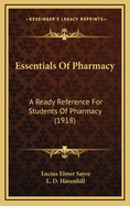 Essentials of Pharmacy: A Ready Reference for Students of Pharmacy (1918)