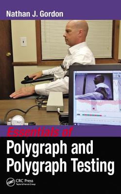 Essentials of Polygraph and Polygraph Testing - Gordon, Nathan J