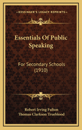 Essentials of Public Speaking: For Secondary Schools (1910)