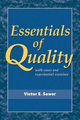 Essentials of Quality with Cases and Experiential Exercises - Sower, Victor E