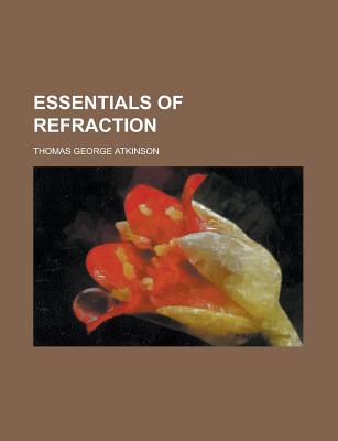 Essentials of Refraction - Atkinson, Mrs.