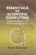 Essentials of Scientific Computing: Numerical Methods for Science and Engineering - Zalizniak, V