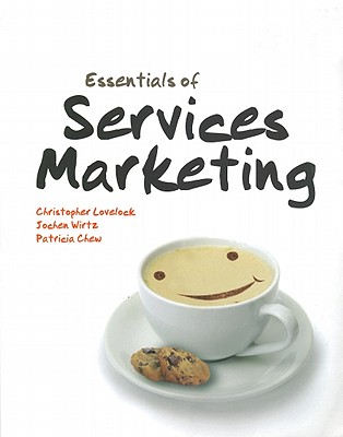 Essentials of Services Marketing - Lovelock, Christopher, and Wirtz, Jochen, and Chew, Patricia