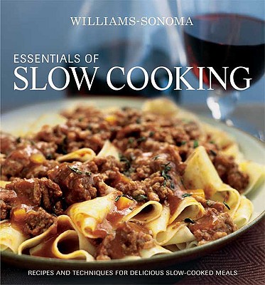 Essentials of Slow Cooking: Delicious New Recipes for Slow Cookers and Braisers - Barnard, Melanie