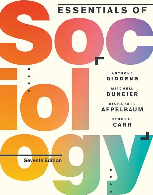 Essentials of Sociology - Giddens, Anthony, and Duneier, Mitchell, and Appelbaum, Richard P