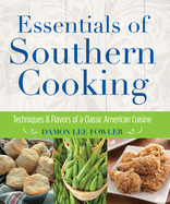 Essentials of Southern Cooking: Techniques and Flavors of a Classic American Cuisine