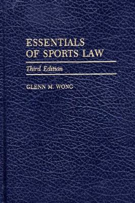 Essentials of Sports Law - Wong, Glenn M