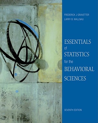 Essentials of Statistics for the Behavioral Sciences - Gravetter, Frederick J, and Wallnau, Larry B