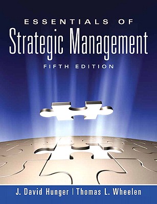 Essentials of Strategic Management - Hunger, J, and Wheelen, Thomas