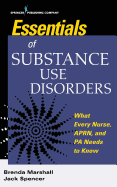 Essentials of Substance Use Disorders: What Every Nurse, APRN, and PA Needs to Know