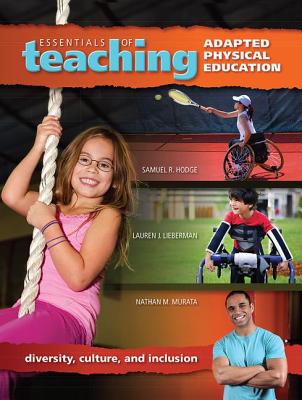 Essentials of Teaching Adapted Physical Education: Diversity, Culture, and Inclusion - Hodge, Samuel, and Lieberman, Lauren, and Murata, Nathan