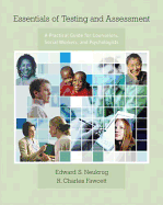 Essentials of Testing and Assessment: A Practical Guide for Counselors, Social Workers, and Psychologists - Neukrug, Edward S, Dr., and Fawcett, Richard C