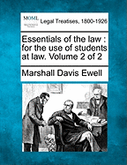 Essentials of the Law: For the Use of Students at Law. Volume 2 of 2 - Ewell, Marshall Davis