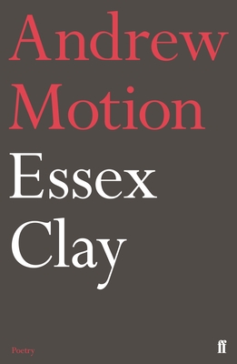 Essex Clay - Motion, Andrew, Sir