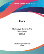 Essex: Highways, Byways, And Waterways (1892)