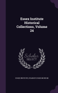 Essex Institute Historical Collections, Volume 24