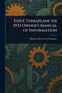 Essex Terraplane Six 1933 Owner's Manual of Information