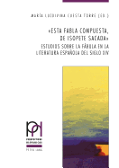 Esta fabla compuesta, de Isopete sacada: Estudios sobre la fbula en la literatura espaola del siglo XIV