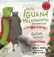 Esta iguana malhumorada desapareci -en Navidad!: The Grumpy Iguana Goes Missing-at Christmas!