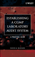 Establishing a Cgmp Laboratory Audit System: A Practical Guide