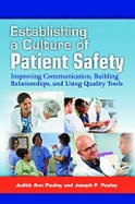 Establishing a Culture of Patient Safety: Improving Communication, Building Relationships, and Using Quality Tools - Pauley, Judith Ann