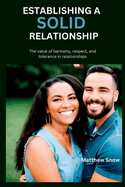 Establishing a Solid Relationship: The value of harmony, respect, and tolerance in relationships