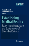 Establishing Medical Reality: Essays in the Metaphysics and Epistemology of Biomedical Science