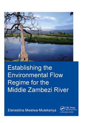 Establishing the Environmental Flow Regime for the Middle Zambezi River - Mwelwa-Mutekenya, Elenestina