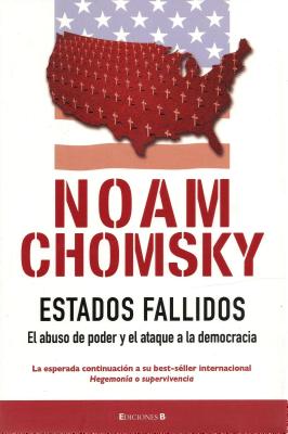 Estados Fallidos: El Abuso de Poder y el Ataque a la Democracia - Chomsky, Noam, and Dols, Gabriel (Translated by)