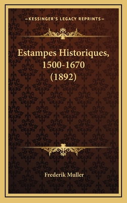 Estampes Historiques, 1500-1670 (1892) - Muller, Frederik