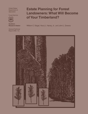 Estate Planning for Forest Landowners: What Will Become of Your Timberland? - United States Department of Agriculture