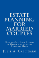 Estate Planning for Married Couples: How to Get Your Affairs in Order and Achieve Peace of Mind