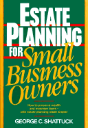 Estate Planning for Small Business Owners - Shattuck, George