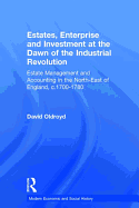 Estates, Enterprise and Investment at the Dawn of the Industrial Revolution: Estate Management and Accounting in the North-East of England, C.1700-1780