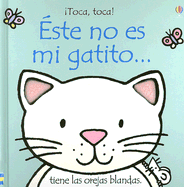 Este No Es Mi Gatito... - Watt, Fiona, and Wells, Rachel (Illustrator), and Dunster, Pilar (Translated by)