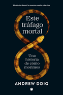 Este Trfago Mortal: Una Historia de Como Morimos