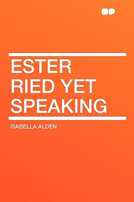 Ester Ried Yet Speaking - Alden, Isabella