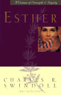Esther: A Woman of Strength & Dignity - Swindoll, Charles R, Dr.