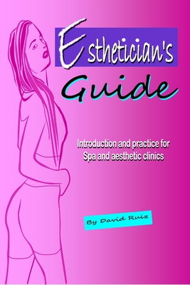 Estheticians Guide: Introduction and practice for Spa and aesthetic clinics - Promonet, Ediciones (Editor), and Ruiz, David Isaac