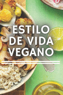 Estilo de Vida Vegano: Todo lo que necesitas saber sobre la dieta VEGANA, sus beneficios y por qu? es tan importante ?ticamente