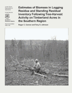 Estimates of Biomass in Logging Residue and Standing Residual Inventory Following Tree-Harvest Activity on Timberland Acres in the Southern Region