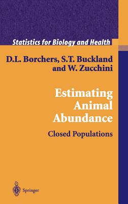 Estimating Animal Abundance: Closed Populations - Borchers, D L, and Buckland, Stephen T, and Zucchini, Walter