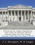 Estimating Los Angeles Degradation Value Using the Schmidt Rebound Hammer Along the Front Range, Colorado: Usgs Open-File Report 98-331