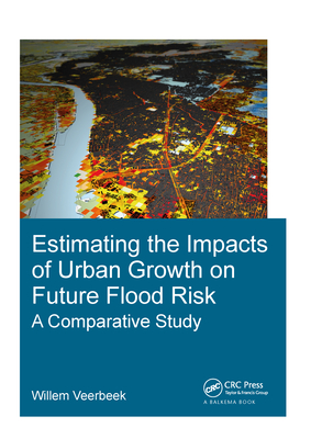 Estimating the Impacts of Urban Growth on Future Flood Risk: A Comparative Study - Veerbeek, Willem