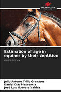 Estimation of age in equines by their dentition