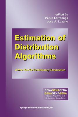 Estimation of Distribution Algorithms: A New Tool for Evolutionary Computation - Larraaga, Pedro (Editor), and Lozano, Jos a (Editor)