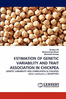 Estimation of Genetic Variability and Trait Association in Chickpea - Ali, Qurban, and Ahsan, Muhammad, Dr., and Farooq, Jehanzeb