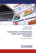 Estimation of Stochastic Cost and Production Frontiers